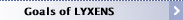 Goals of LYXENS